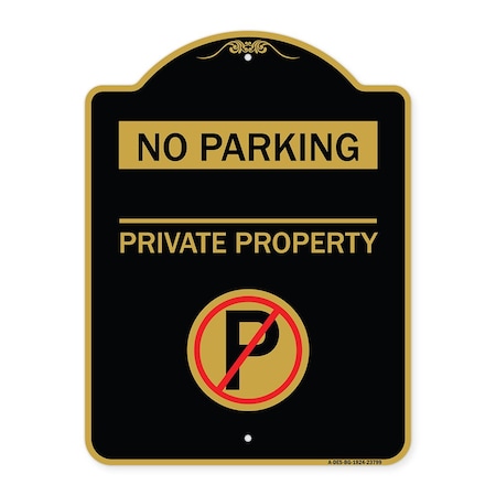 Signmission No Parking-Private Property W/ No Parking, Black & Gold Aluminum Sign, 18" x 24", BG-1824-23799 A-DES-BG-1824-23799